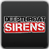 Deep Throat Sirens